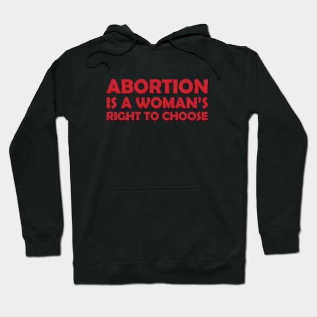 Abortion is a Woman's Right To Choose Hoodie by Pridish